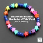 Binary Code Bracelet That is Out of This World - The activity has a printable planning and reflection page. It is a great way to introduce your children to coding and work on fine motor skills.