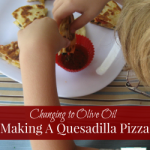 Changing to Olive Oil Making a Quesadilla Pizza