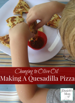 Changing to Olive Oil Making a Quesadilla Pizza