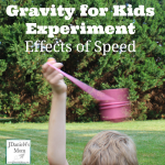 Gravity for Kids Experiment- Effects of Speed