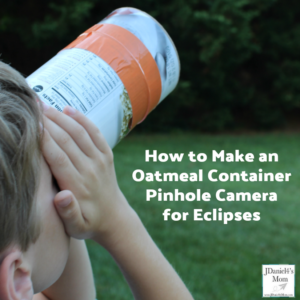 How an Oatmeal Container Pinhole Camera for Eclipses