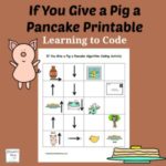 If You Give a Pig a Pancake Coding Printable - Children at home and students at school can learn about coding and building an algorithm while exploring this printable. It can be printed in BW or color. Children will love coding a favorite story.
